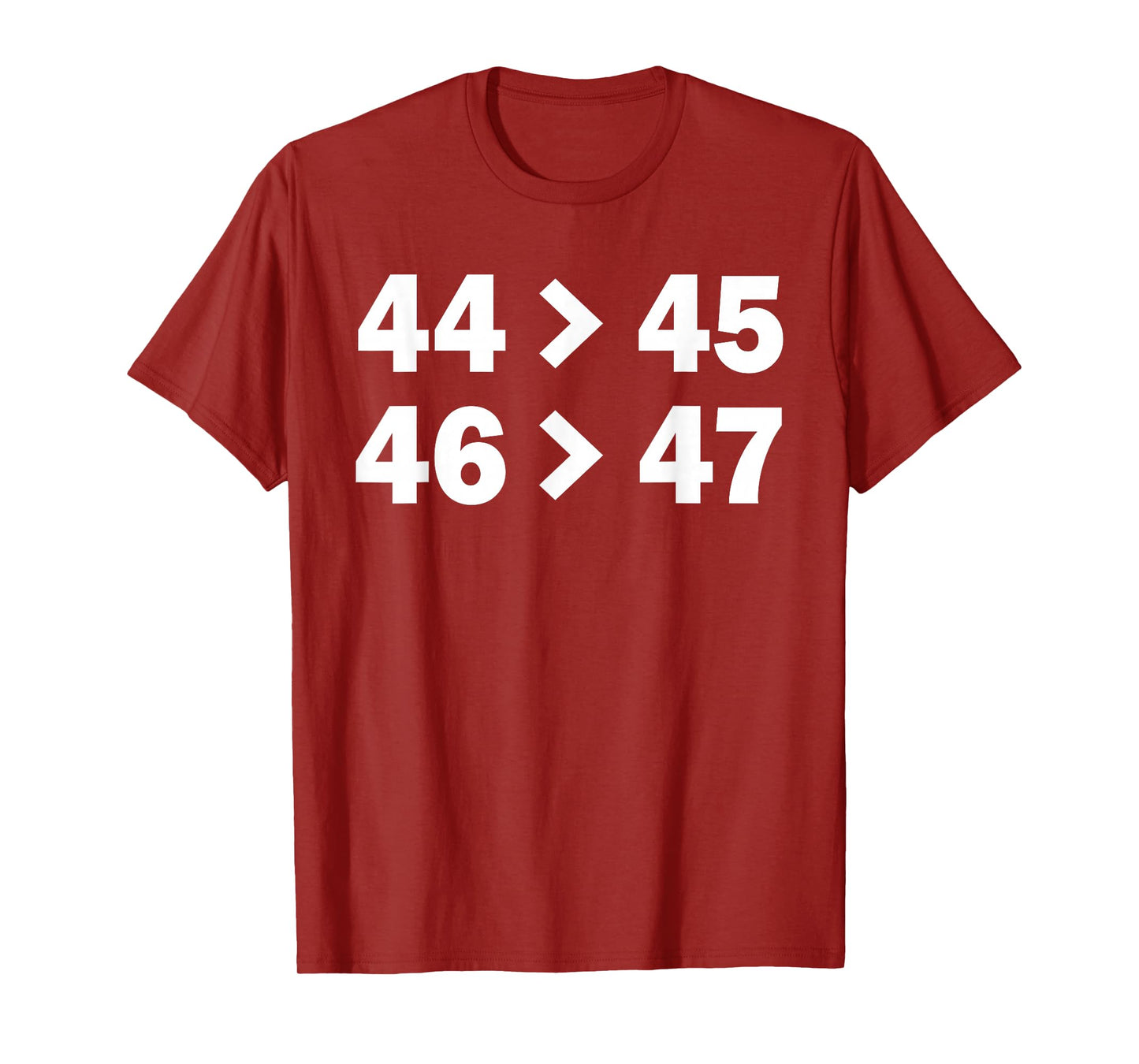 44 Greater Than 45 - 46 Greater Than 47 Funny Shirt T-Shirt