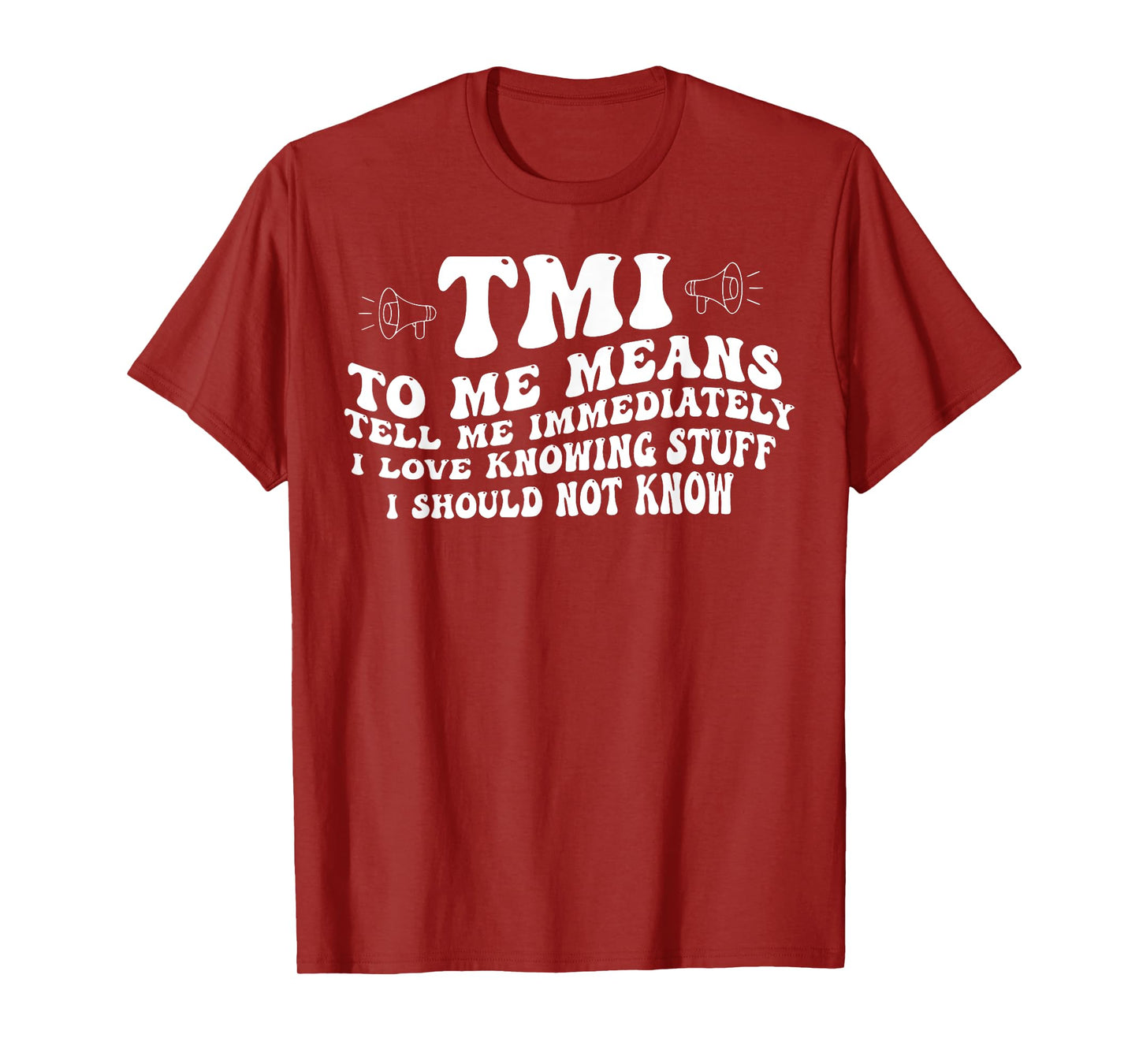 TMI To Me Means Tell Me Immediately I Love Knowing Funny T-Shirt