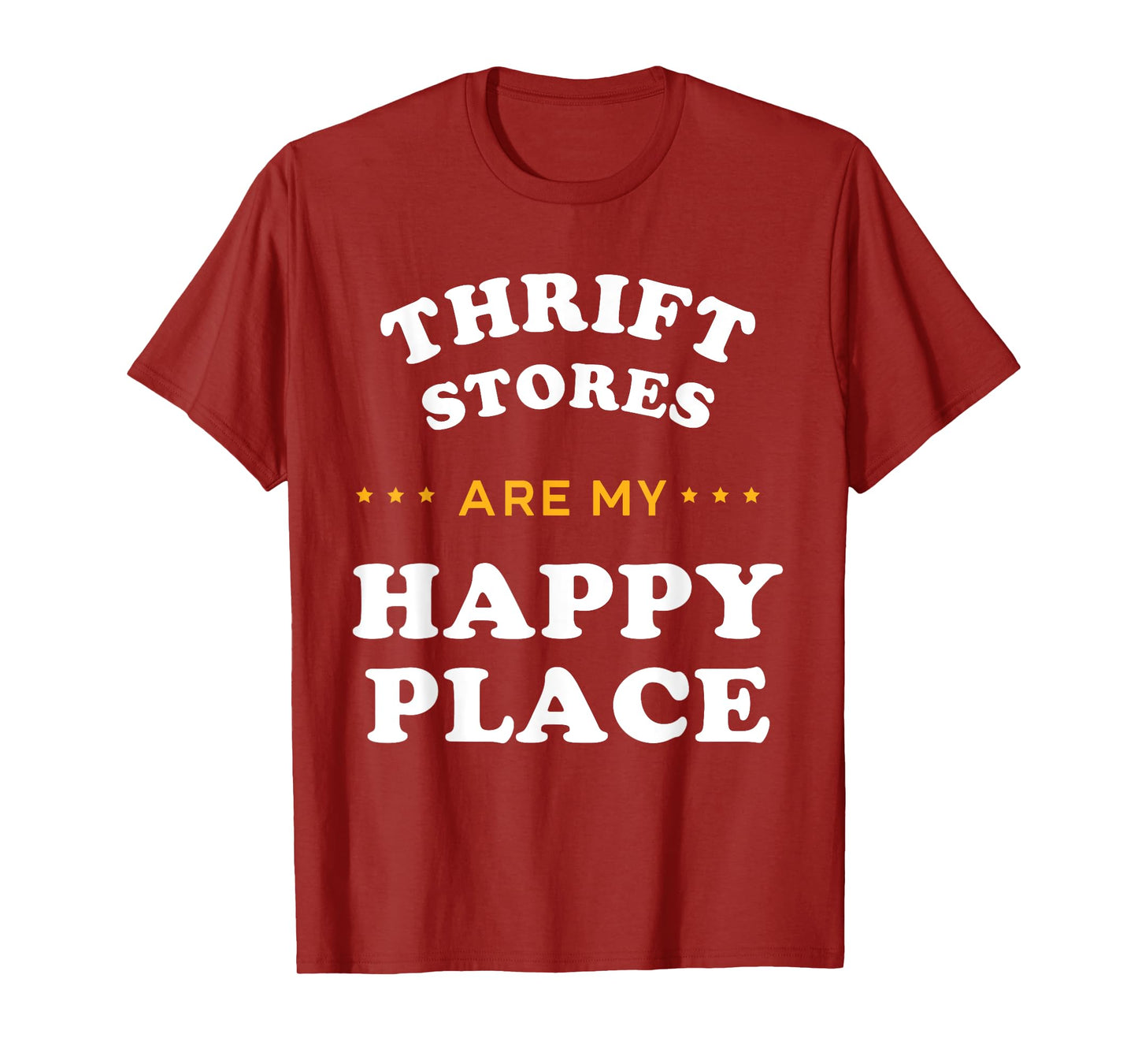 Thrift Stores Are My Happy Places Thrift Shop T-Shirt