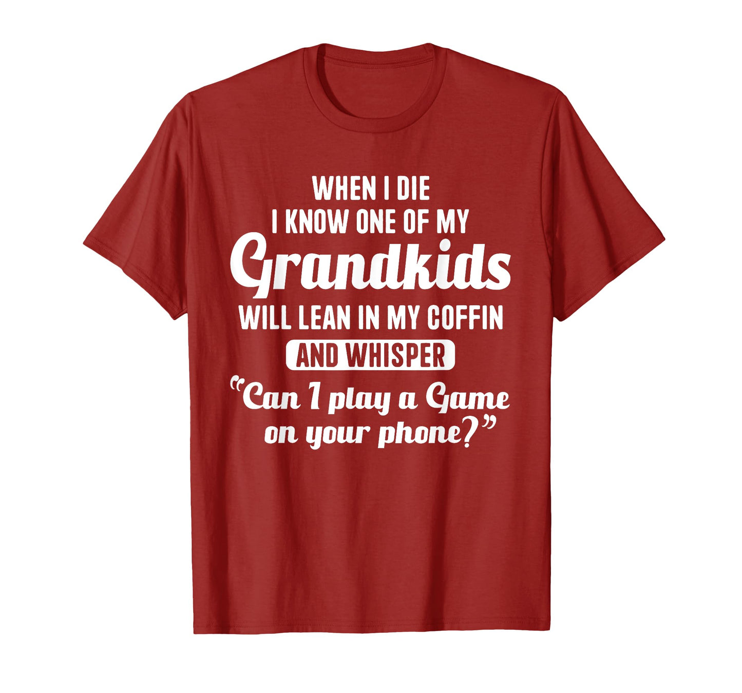 When I Die My Grandkids Can I Play a Game on Your Phone Fun T-Shirt