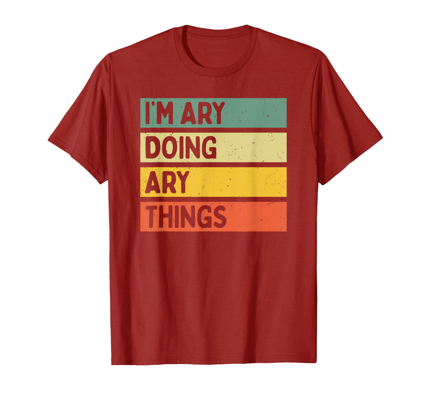 I'm Ary Doing Ary Things Funny Personalized Quote T-Shirt