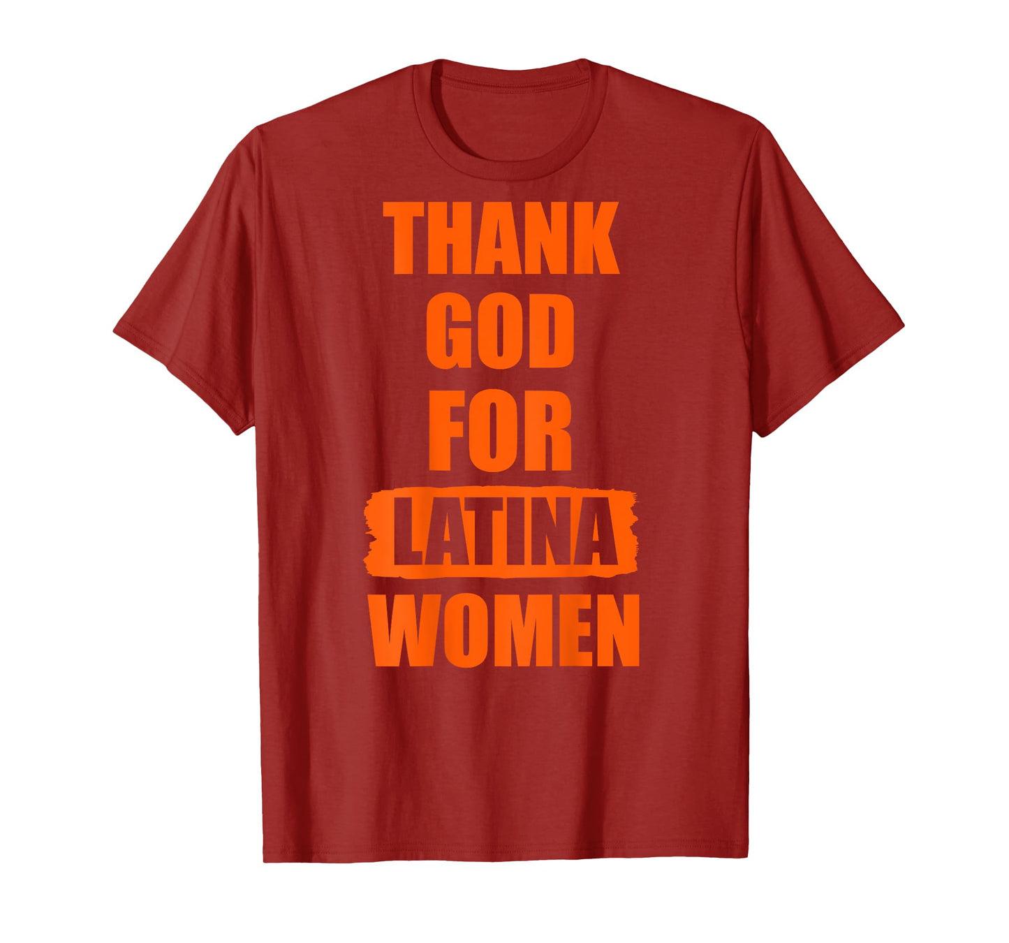 Thank God For Latina Women on the back of the T-Shirt