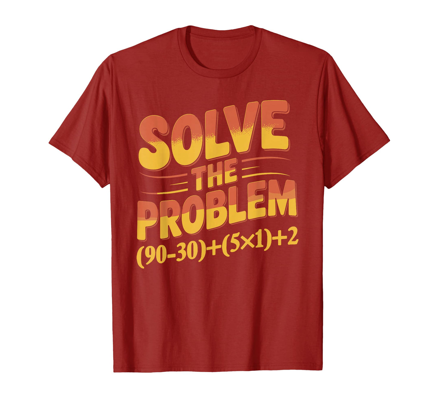 Solve The Problem 67 Math Teacher Mathematics 67th Number 67 T-Shirt