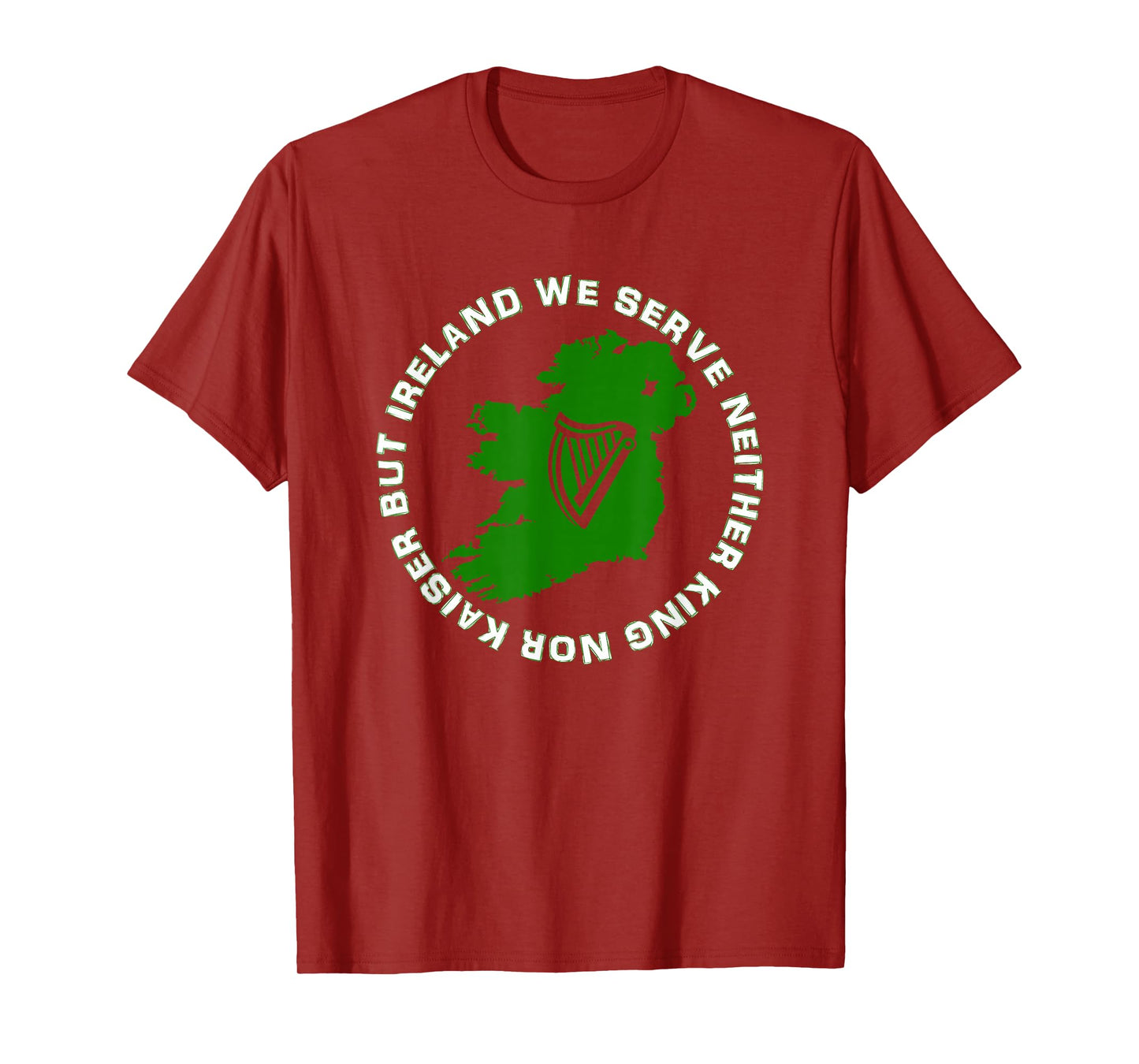 We Serve Neither King Nor Kaiser Irish Republican T-Shirt