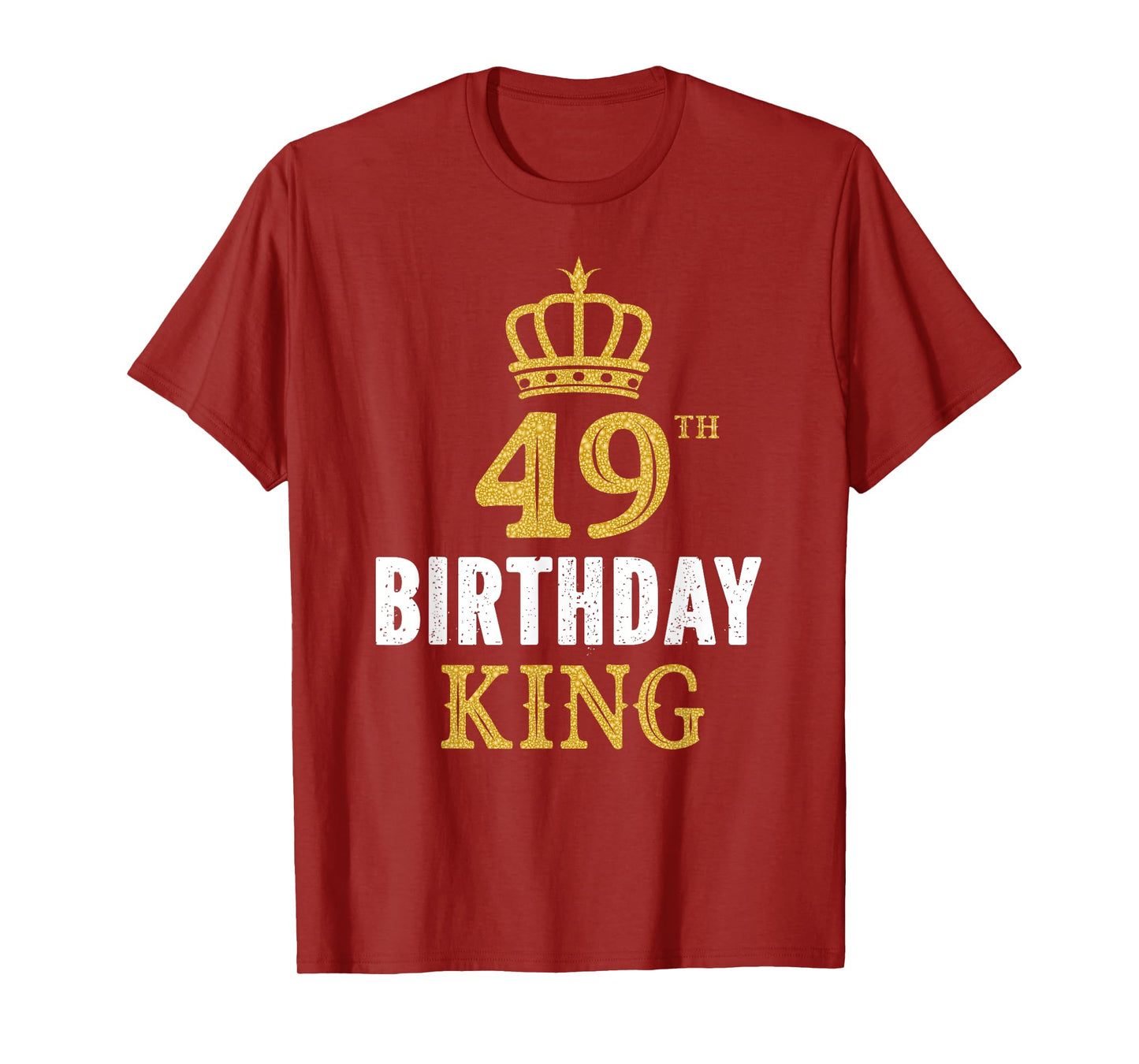 Happy 49th Birthday King 49 Years Old Party Ideas For Him T-Shirt