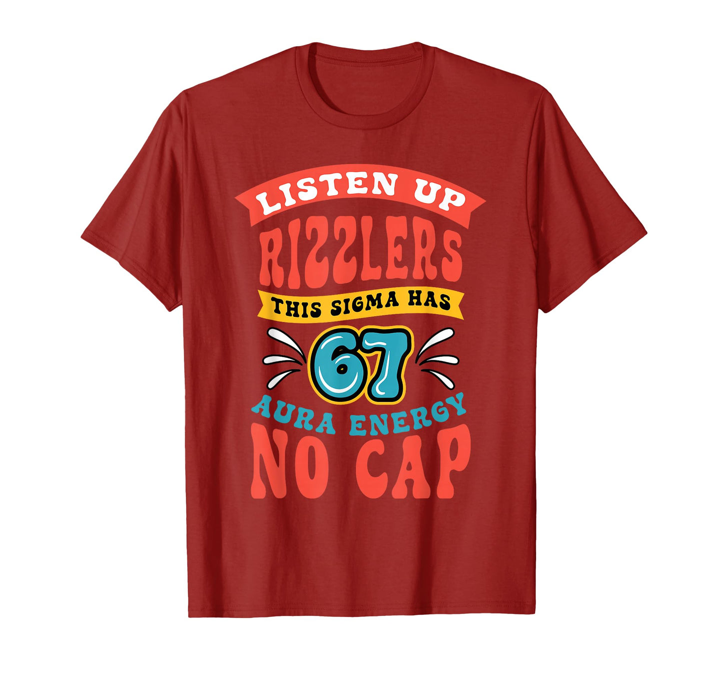 Listen Up Rizzlers Sigma 67 Aura Energy Six Seven Alpha Gen T-Shirt