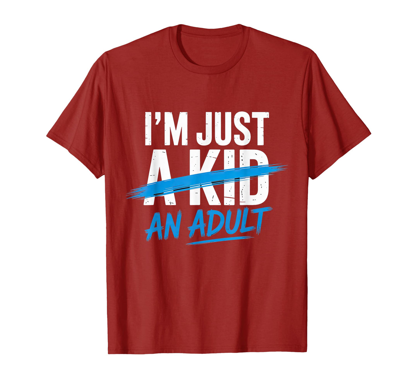 I'm Just An Adult A Kid Funny Adulthood Saying T-Shirt
