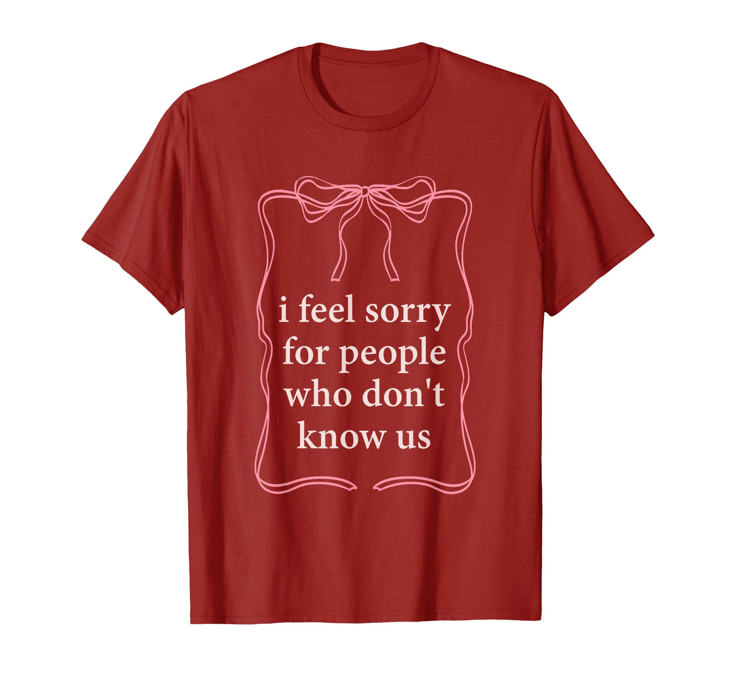 I Feel Sorry For People Who Don't Know Us T-Shirt
