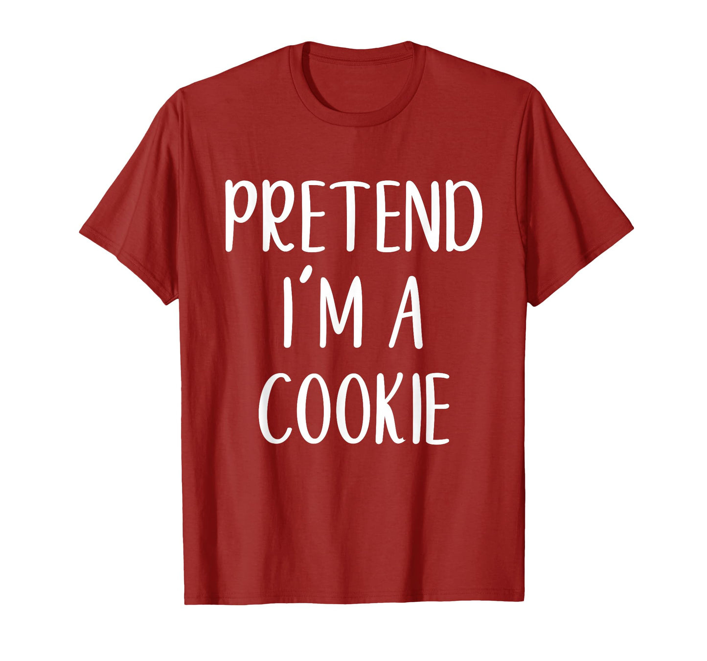 Pretend I'm A Cookie Costume Halloween Funny Easy Adult Kid T-Shirt