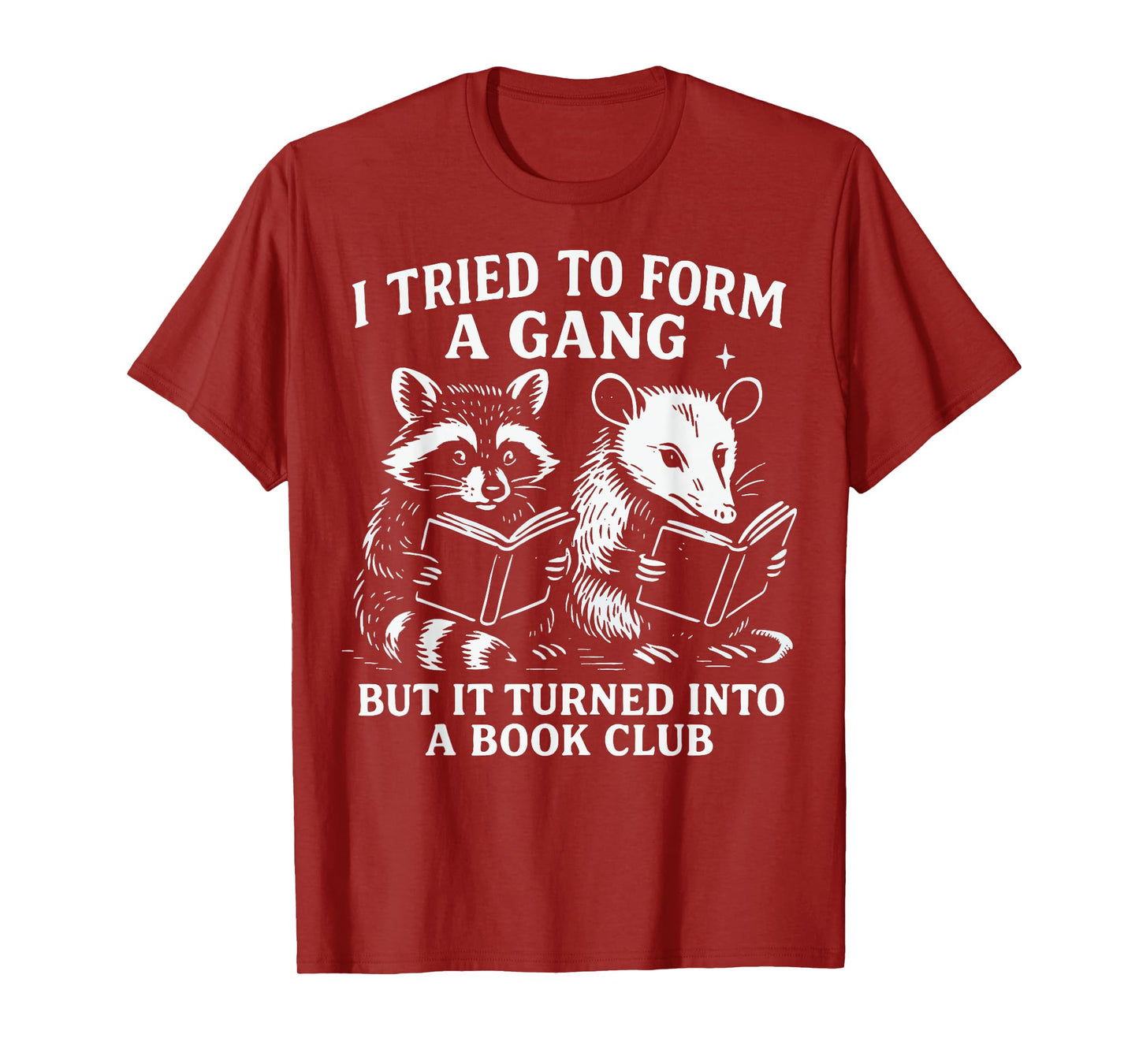I Tried To Form A Gang But It Turned Into A Book Club T-Shirt