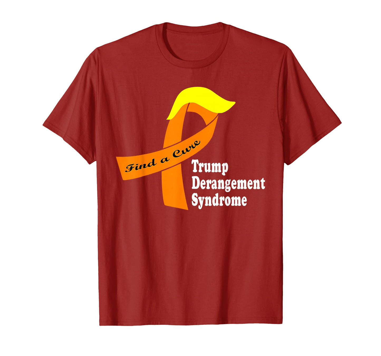 Find A Cure Trumps Derangement Syndrome Ribbon Funny Saying T-Shirt