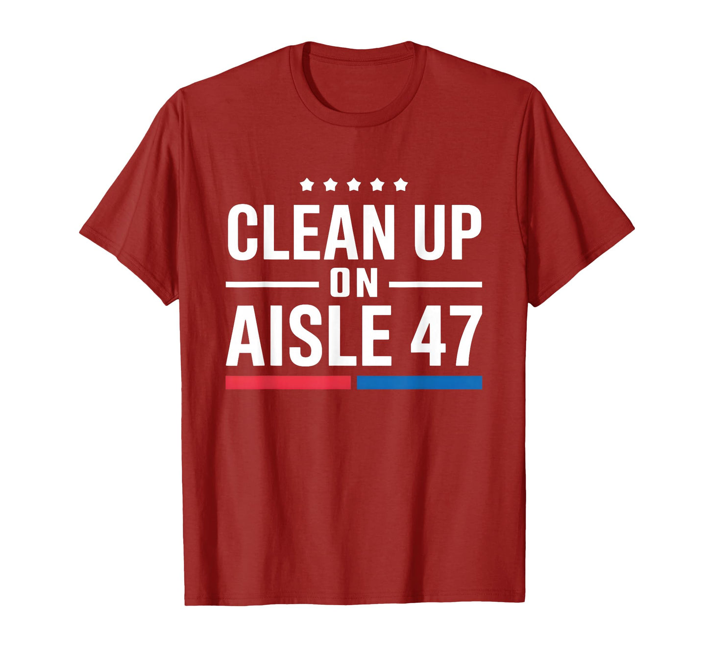 Clean Up On Aisle 47 Impeach 47 Anti Trump President 8647 T-Shirt