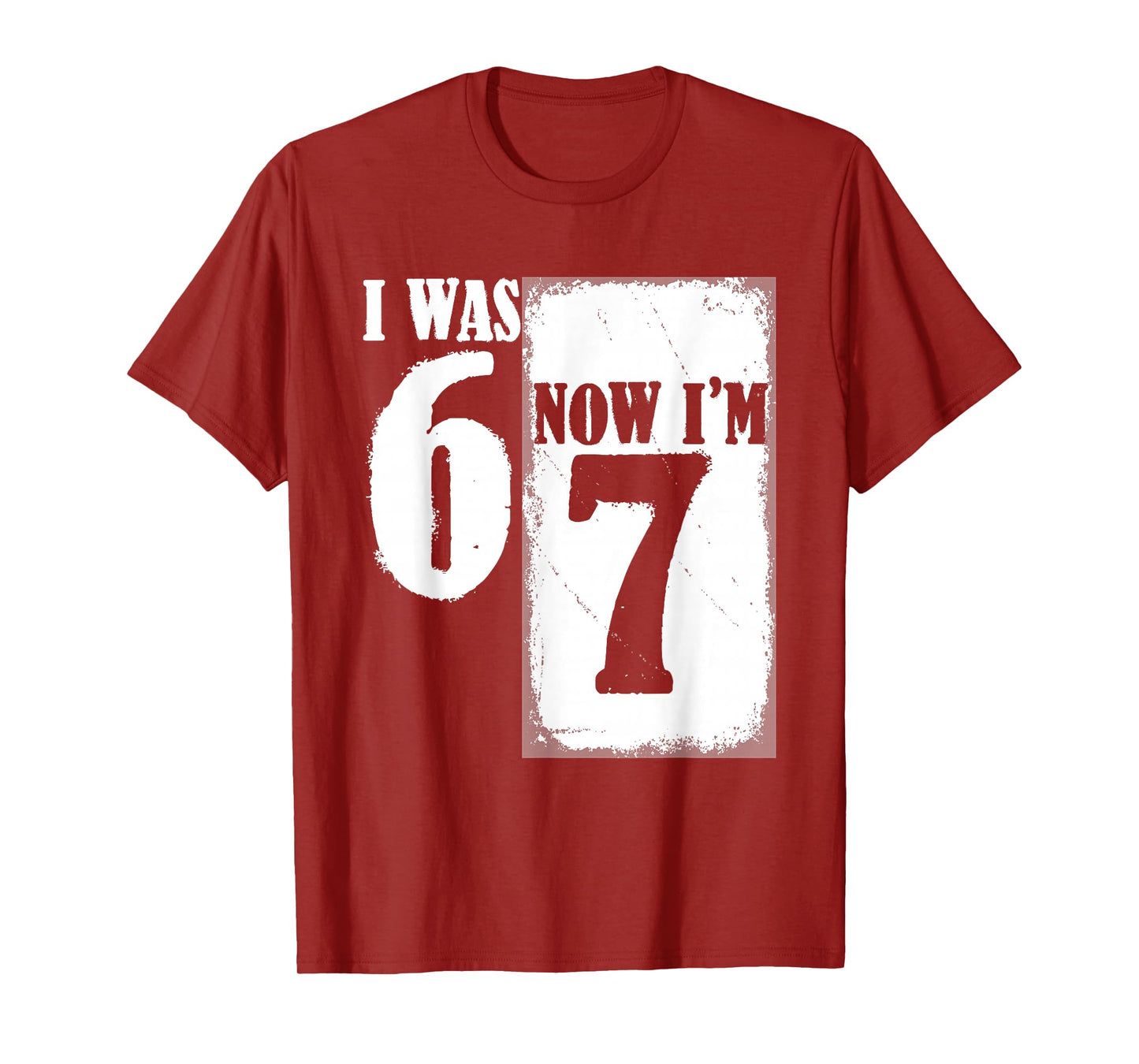 I was 6 Now I'm 7 Funny 67 Youth 7 Year Old Birthday T-Shirt