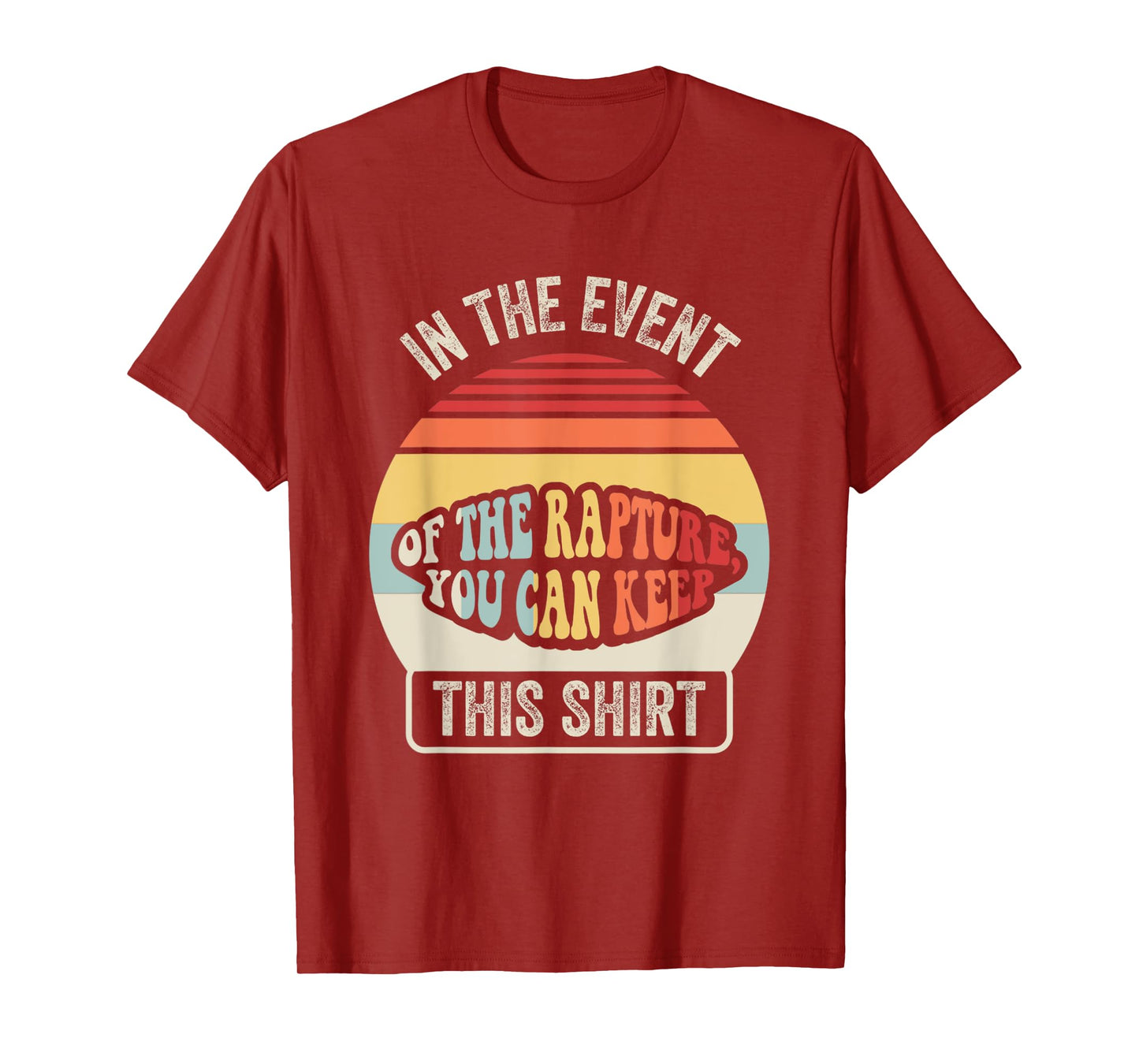 In The Event Of The Rapture You Can Keep This Shirt T-Shirt