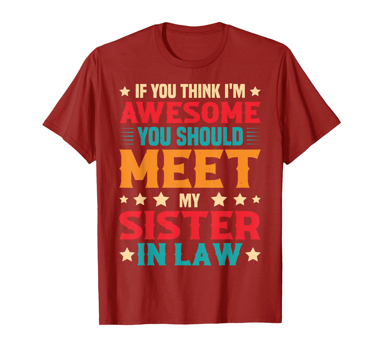 If You Think I'm Awesome You Should Meet My Sister-in-law T-Shirt