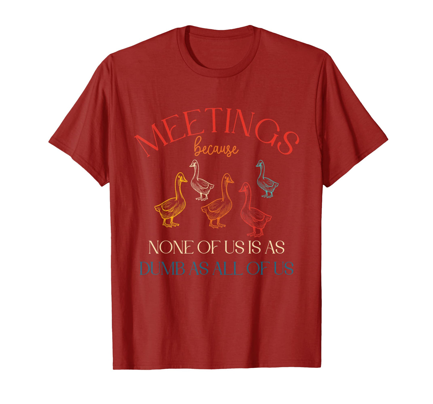 Meetings Because None Of Us Is As Dumb As All Of Us Vintage T-Shirt