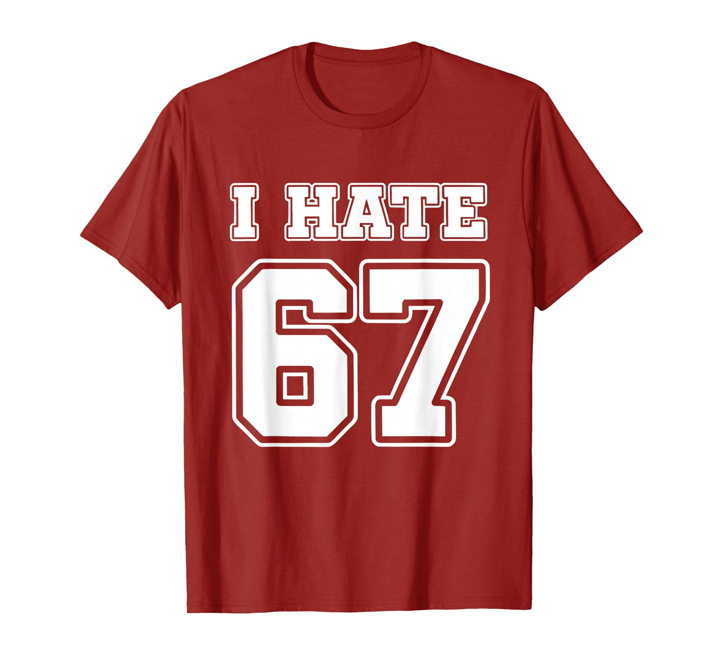 I Hate 67 Meme Anti 6 7 Funny Six Seven Gen Alpha Slang T-Shirt