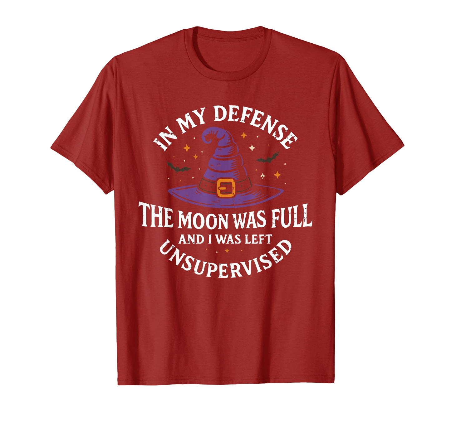 in My Defense The Moon was Full Unsupervised Witch T-Shirt
