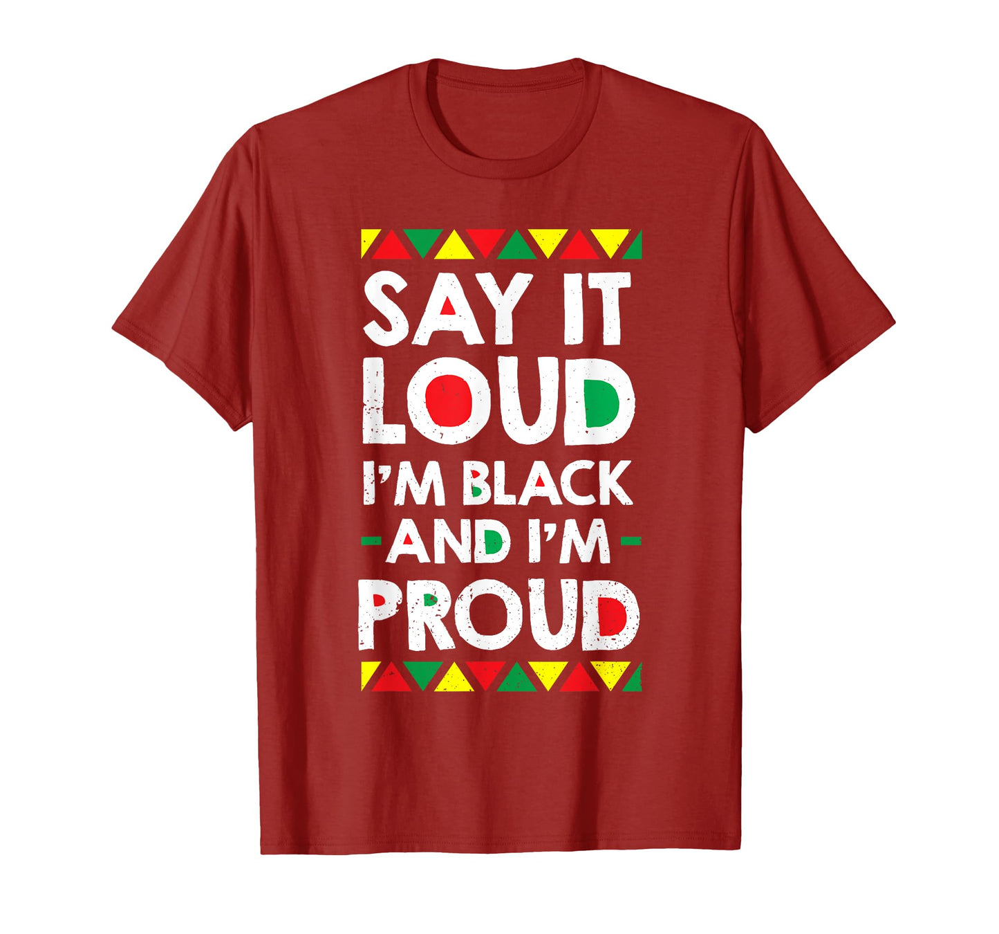 Say It Loud I'm Black And I'm Proud African American Gift T-Shirt