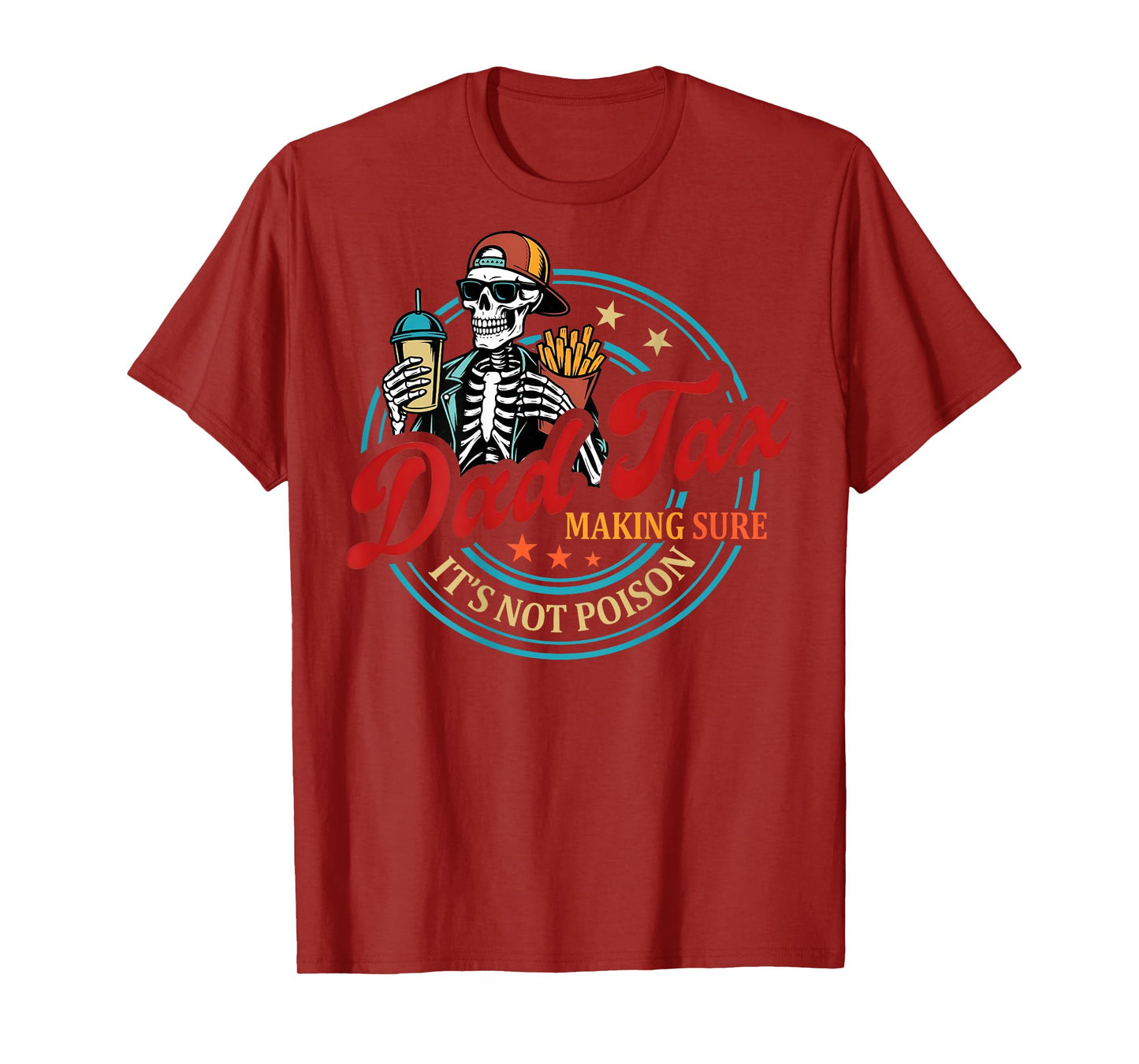 ON BACK Dad Tax Making Sure It's Not Poison Skeleton Dad Tax T-Shirt