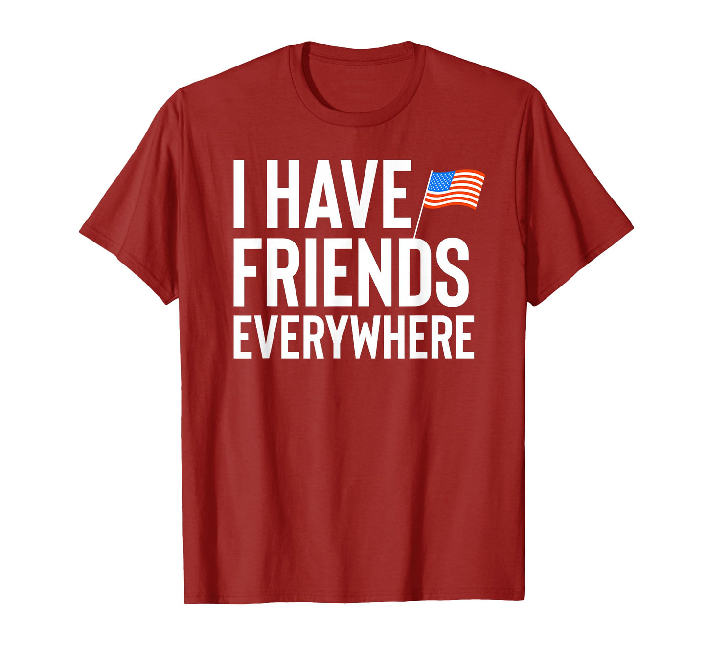 I Have Friends Everywhere - NO KINGS In America USA Flag T-Shirt
