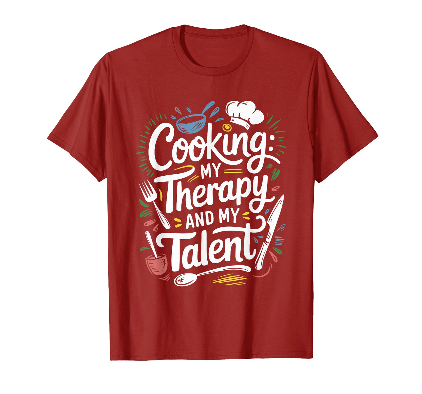 Chef Quote For Kitchen Cooking Lover And Culinary Cook T-Shirt