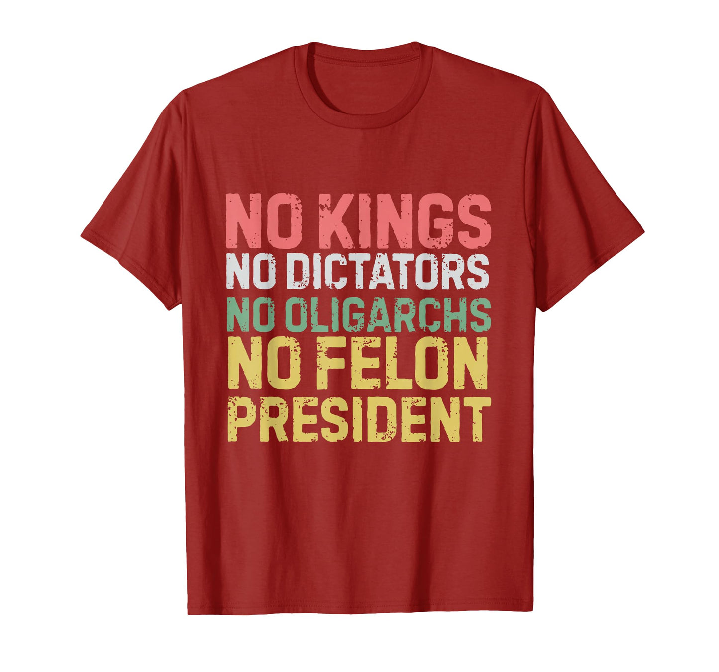 No Kings No Dictators No Oligarchs No Felon President T-Shirt