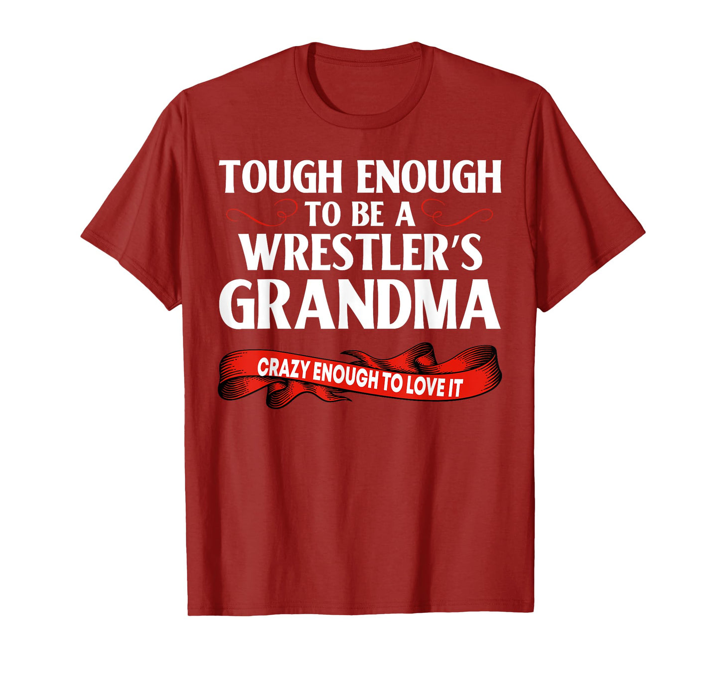 Wrestling Tough Enough To Be A Wrestler's Grandma T-Shirt