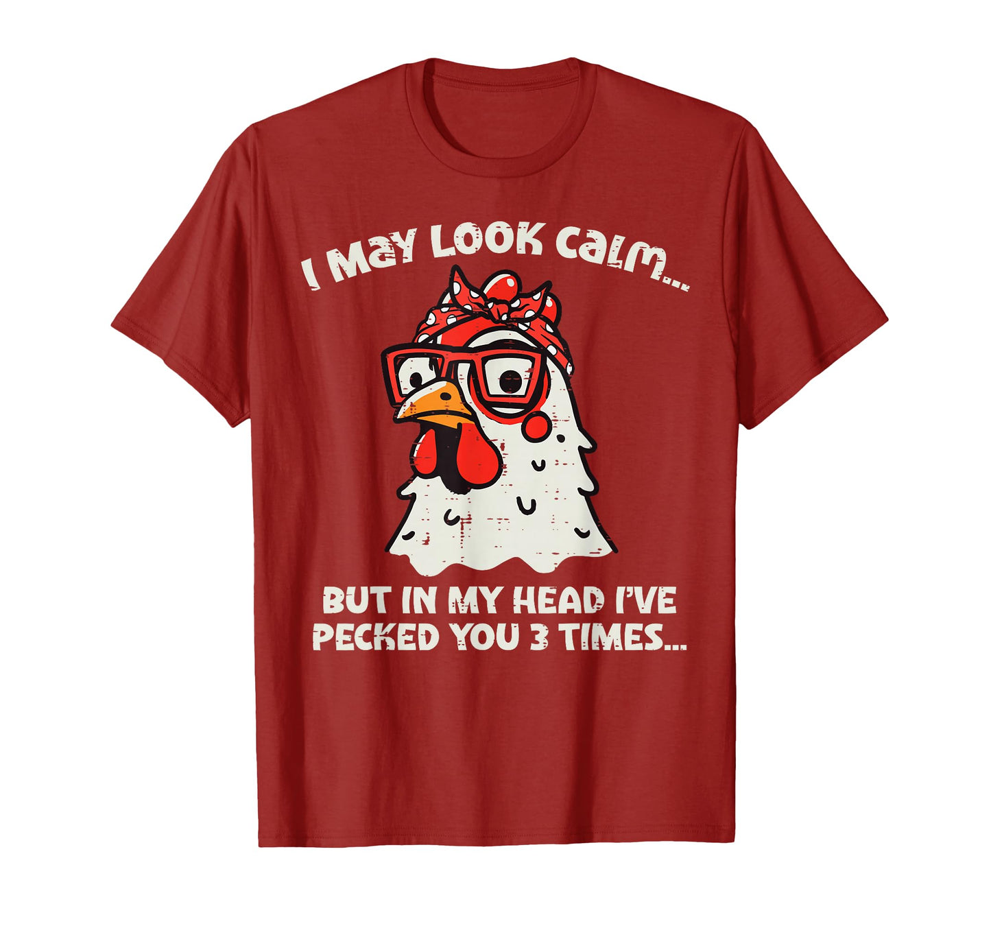 Chicken I May Look Calm Pecked Funny Humor Women Men Kids T-Shirt