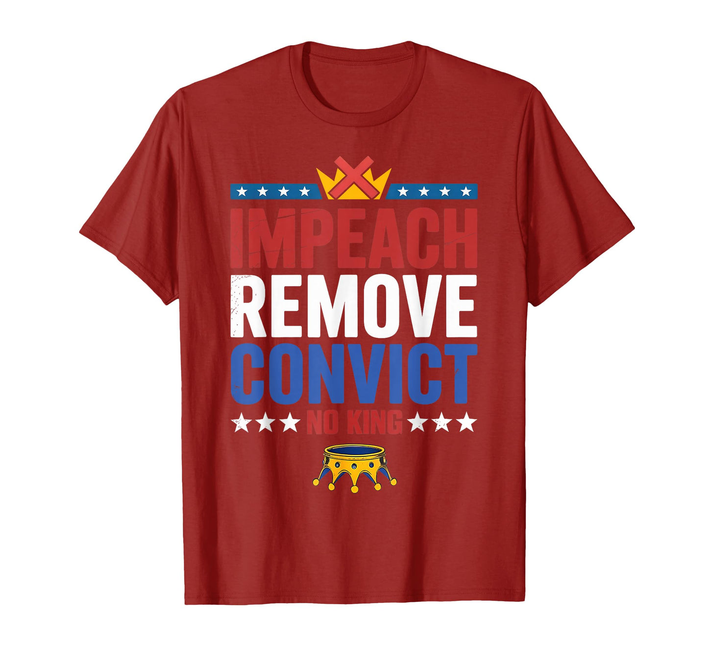 Impeach Remove Convict No King Patriotic Statement T-Shirt