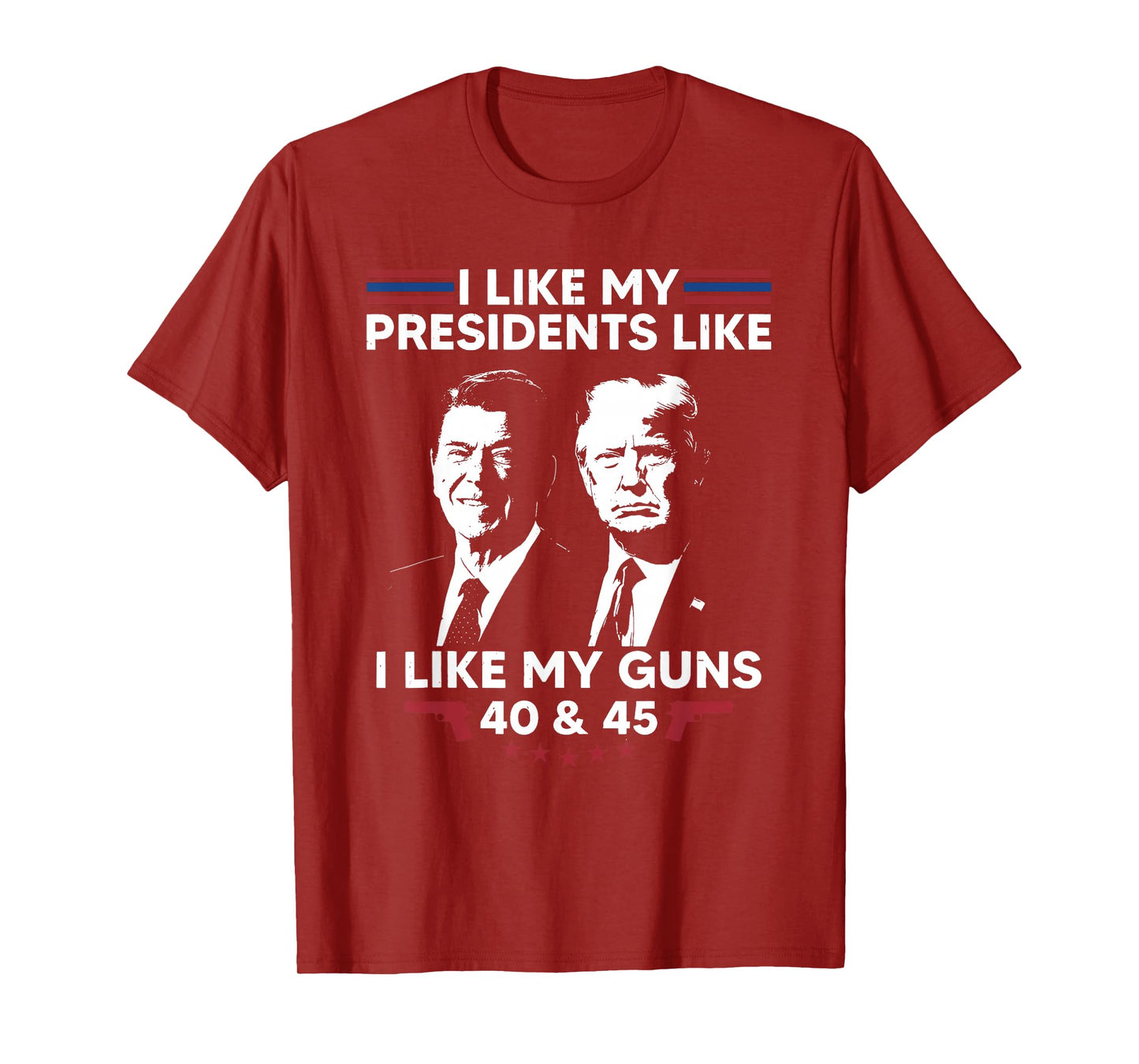 I Like My Presidents Like I Like My Guns 40 & 45 Vote Trump T-Shirt