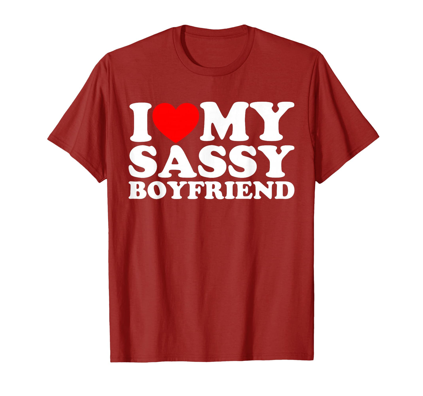 I Love My Sassy Boyfriend BF T-Shirt