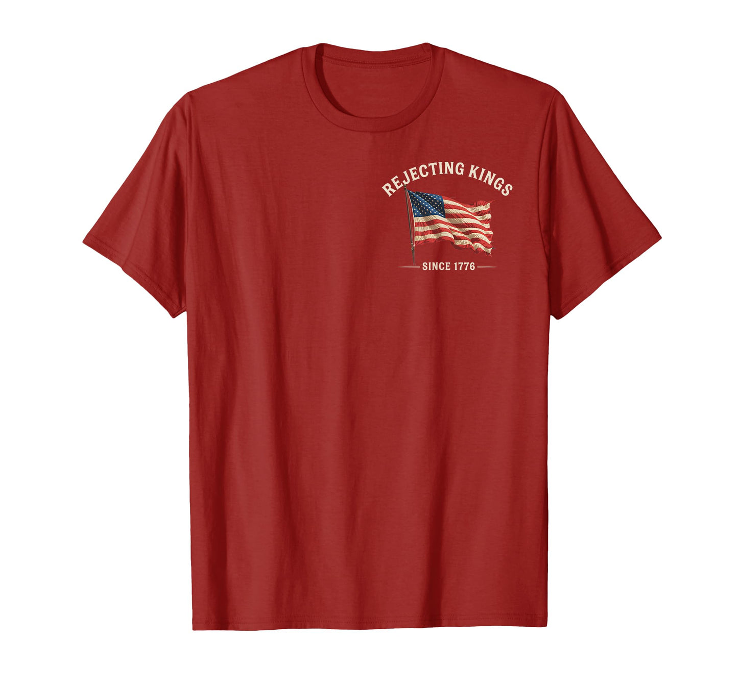 Rejecting Kings Since 1776 American Flag 4th of July 2 Sided T-Shirt