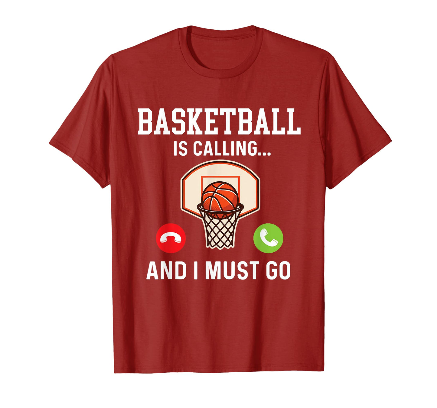 Basketball Is Calling And I Must Go - Basketball Player Fan T-Shirt
