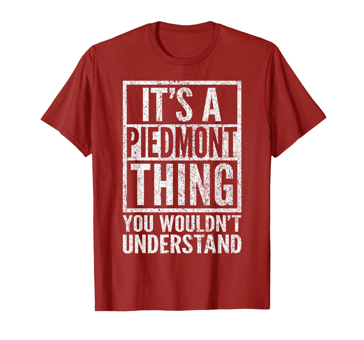A Piedmont Thing You Wouldn't Understand - Piedmont's Saying T-Shirt