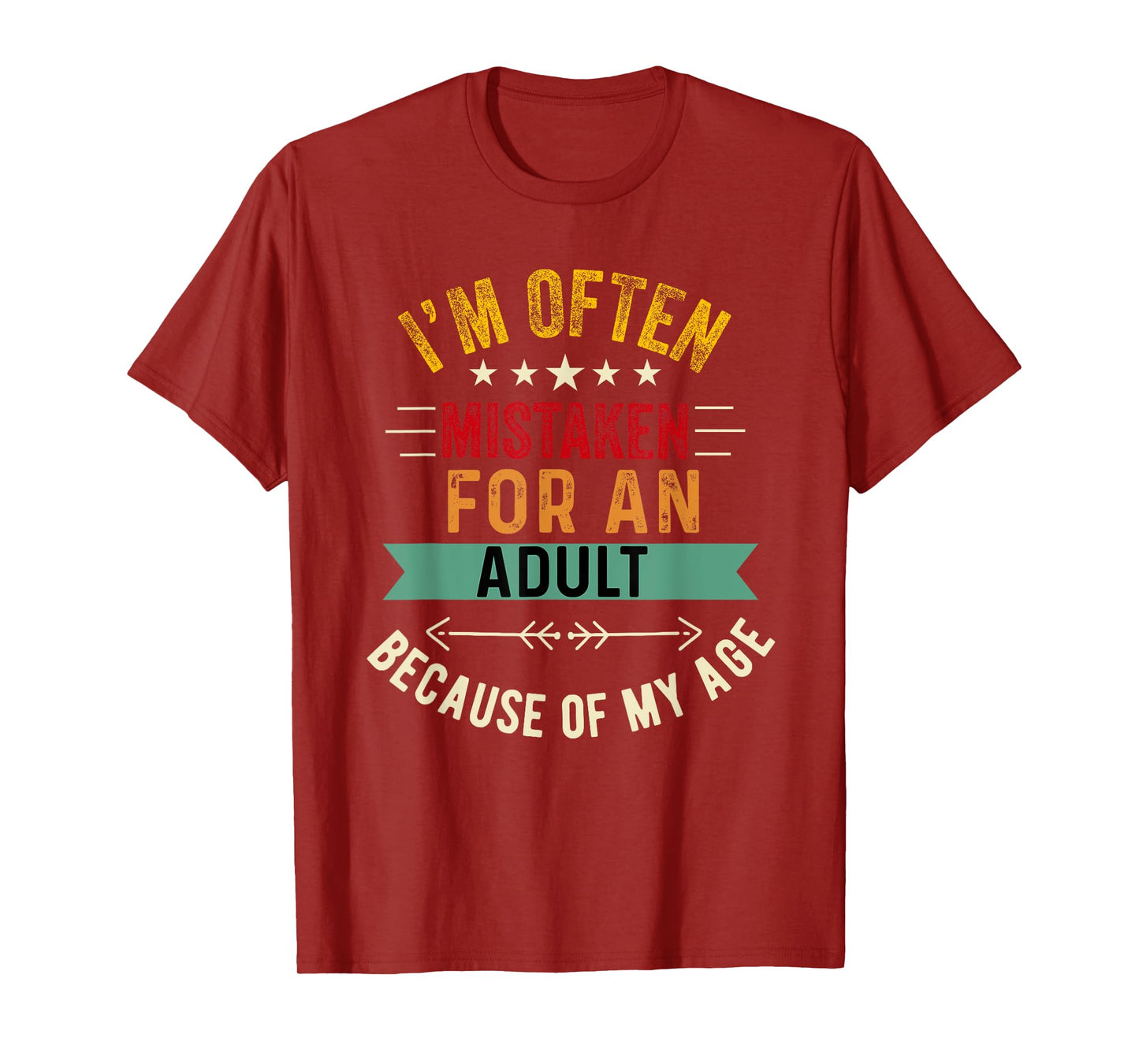 i'm often mistaken for an adult because of my age T-Shirt