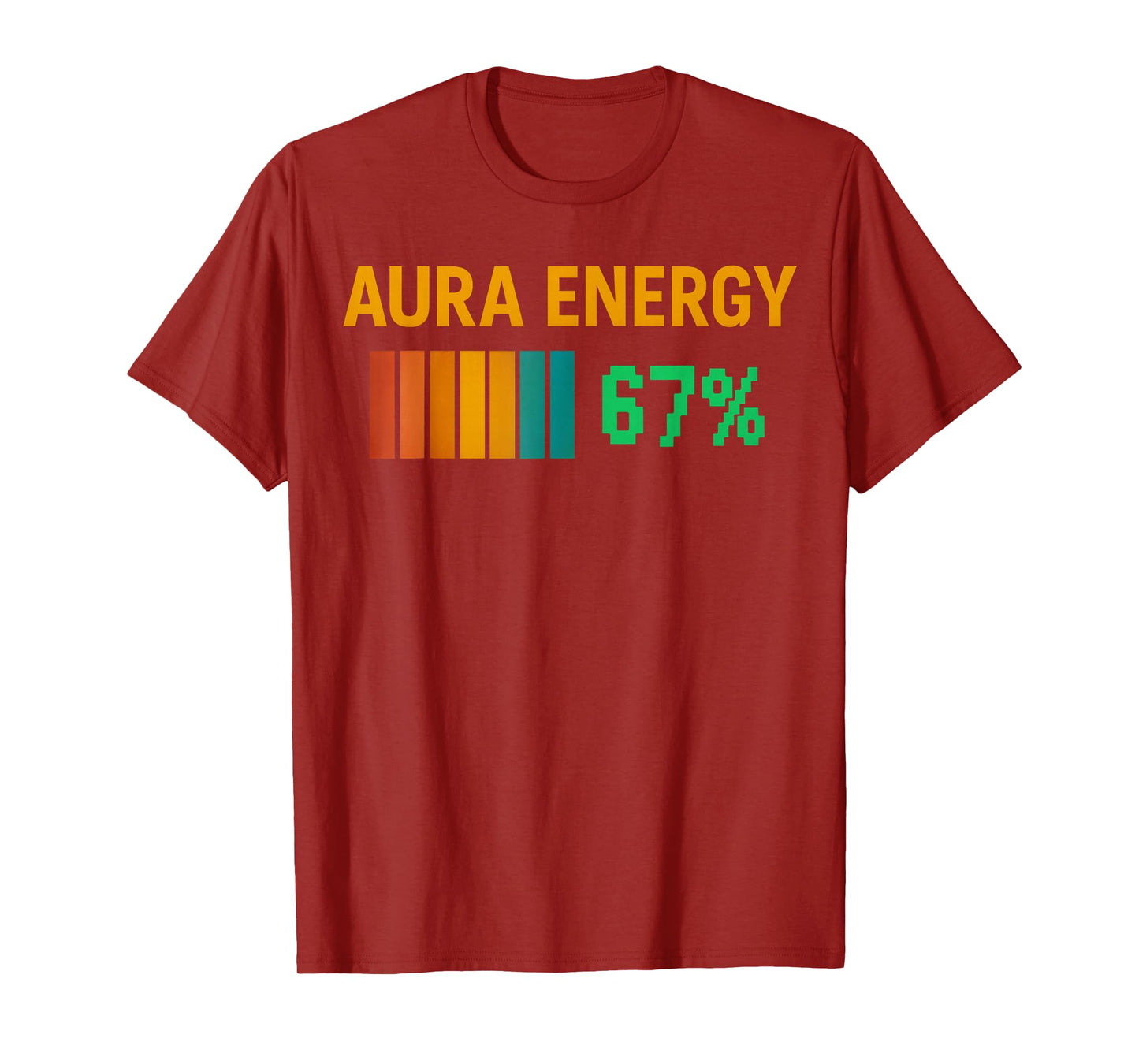 Aura Energy at 67% Funny Six Seven Meme Gen Alpha Slang 67 T-Shirt