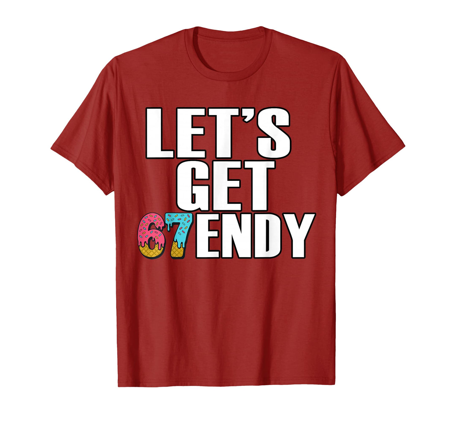 Let's get Sendy 67 Ice Cream 7endy 6 7endy 67 Meme Funny 6 7 T-Shirt