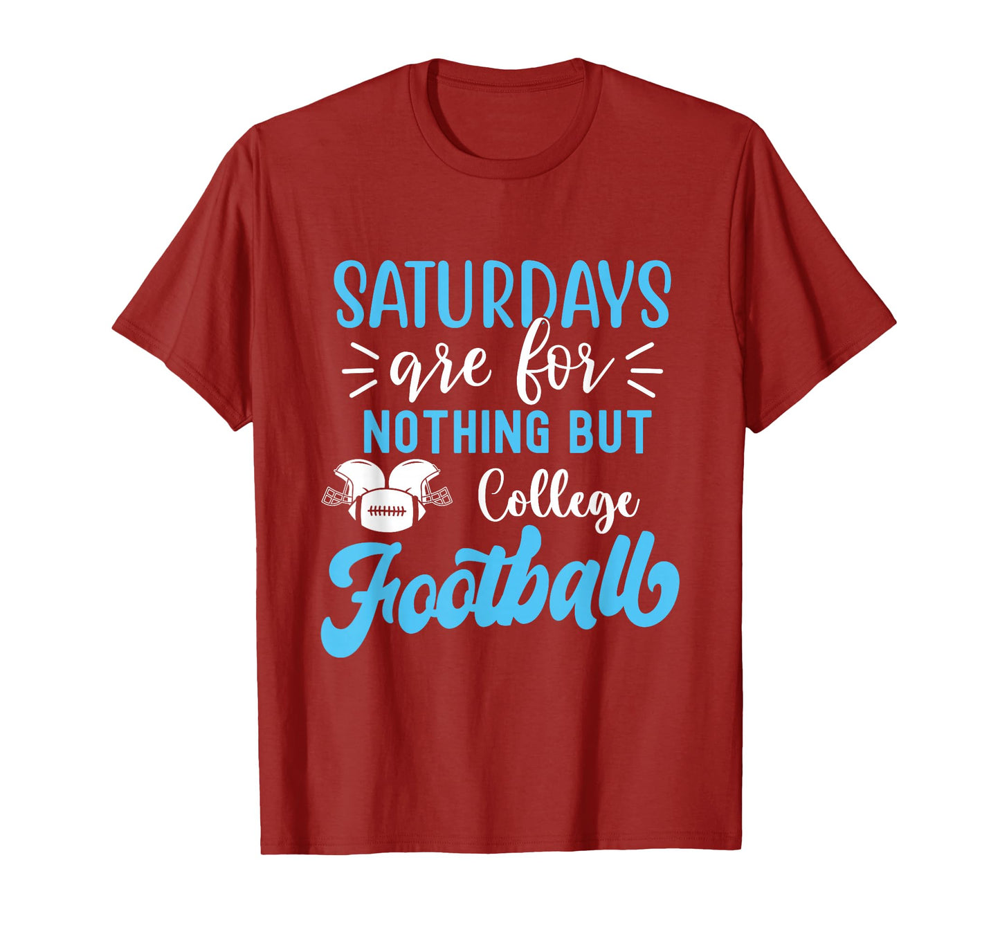 Saturdays are for Nothing But College Football T-Shirt