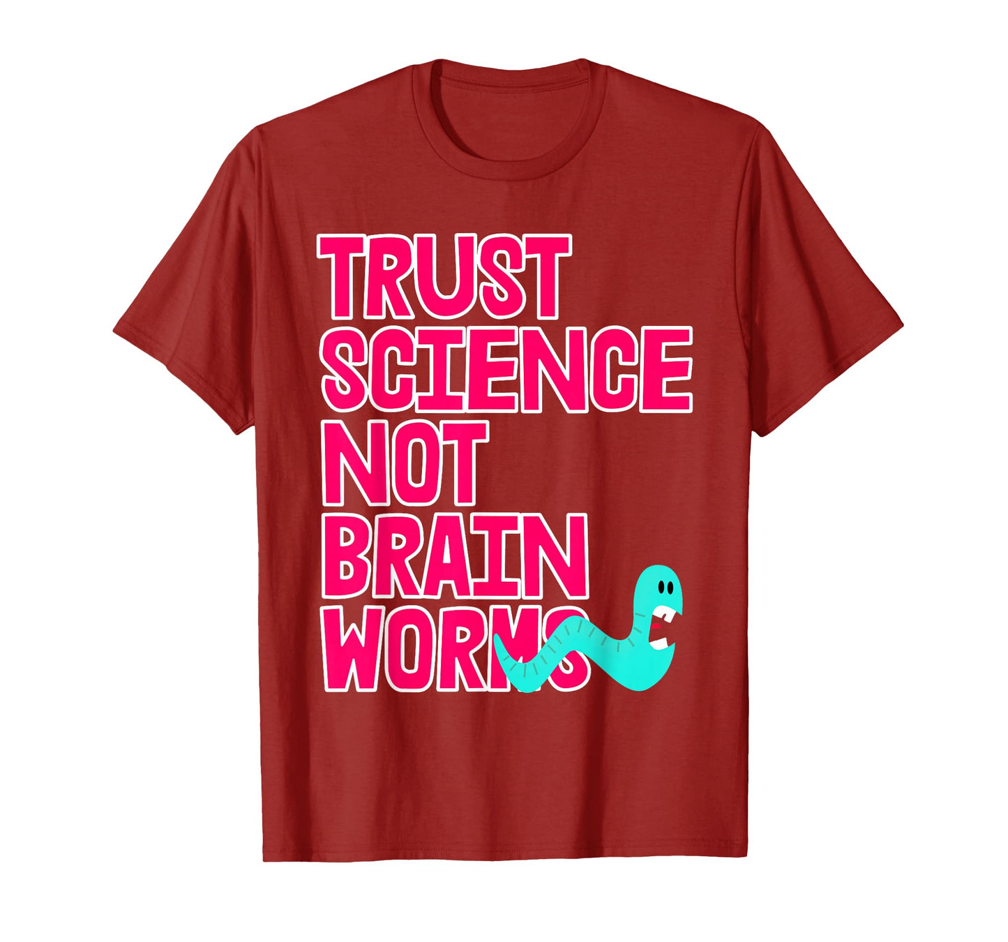 Trust Science NOT Brain Worms T-Shirt