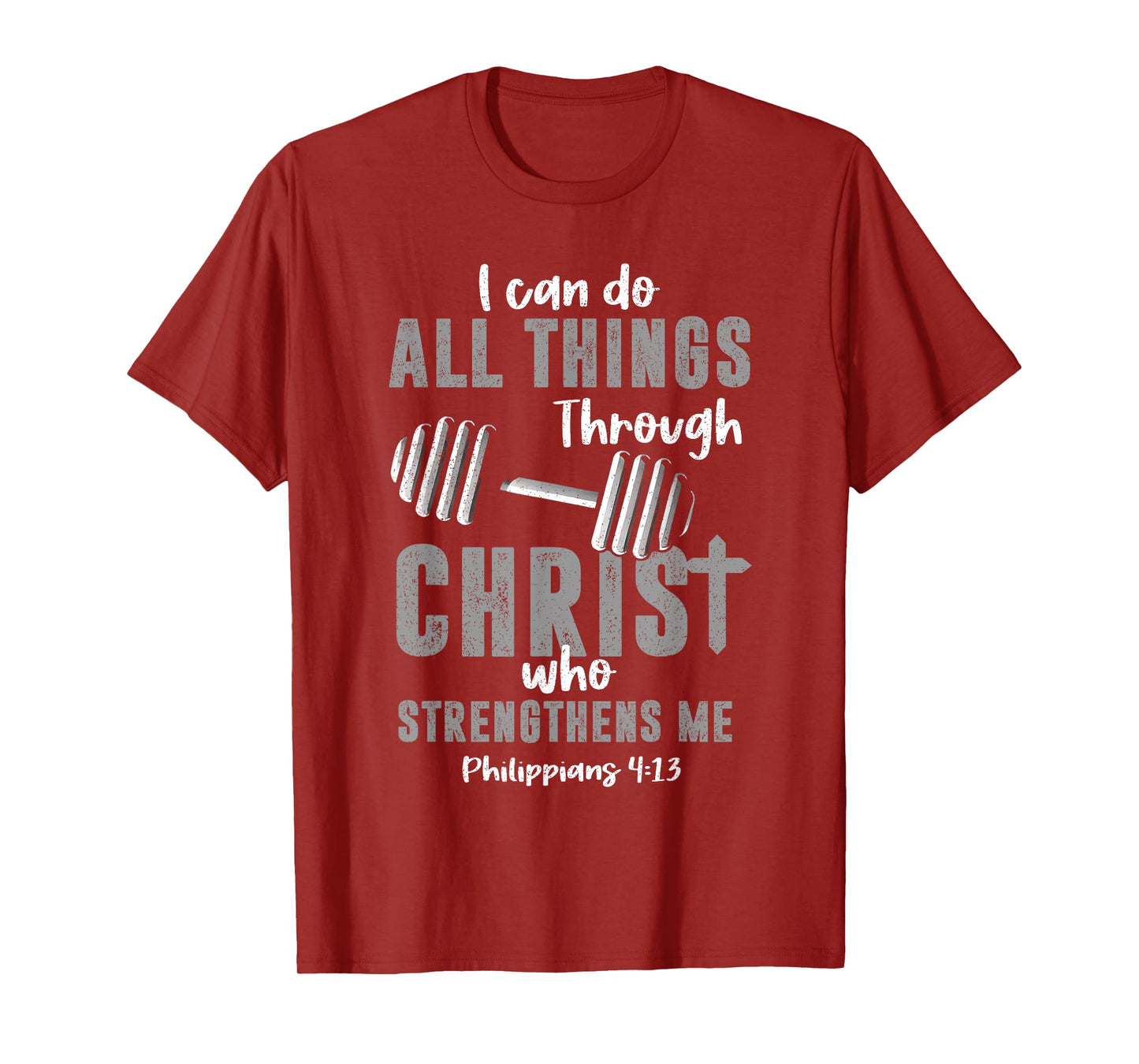 I Can Do All Things Through Christ Weightlifting Christian T-Shirt