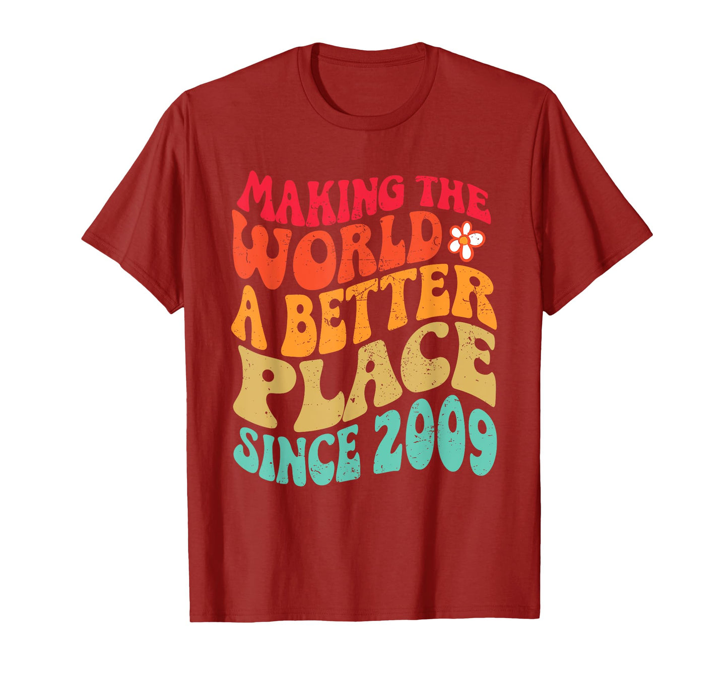 2009 Birthday - Making The World A Better Place Since 2009 T-Shirt