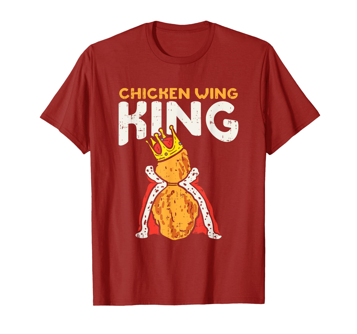 Chicken Wing King I Funny Fried Chicken Nugget Fast Food T-Shirt