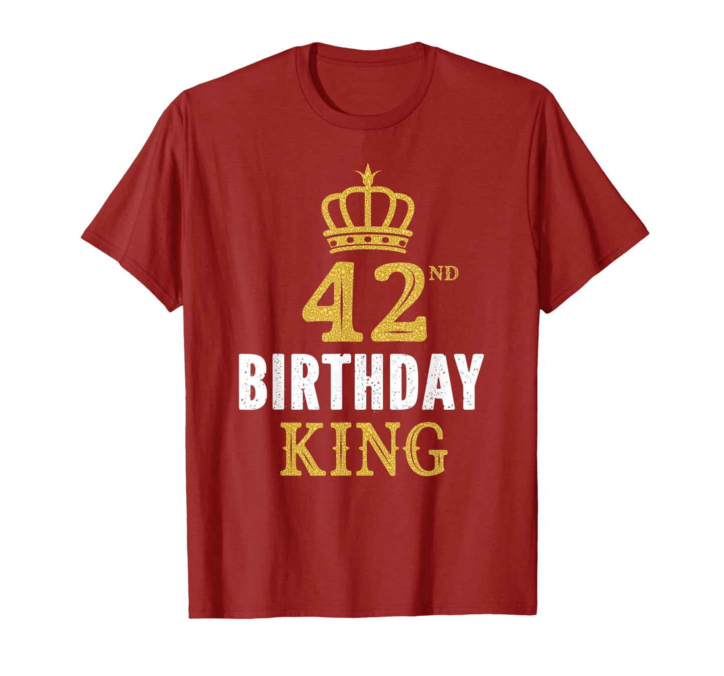 Happy 42nd Birthday King 42 Years Old Party Ideas For Him T-Shirt