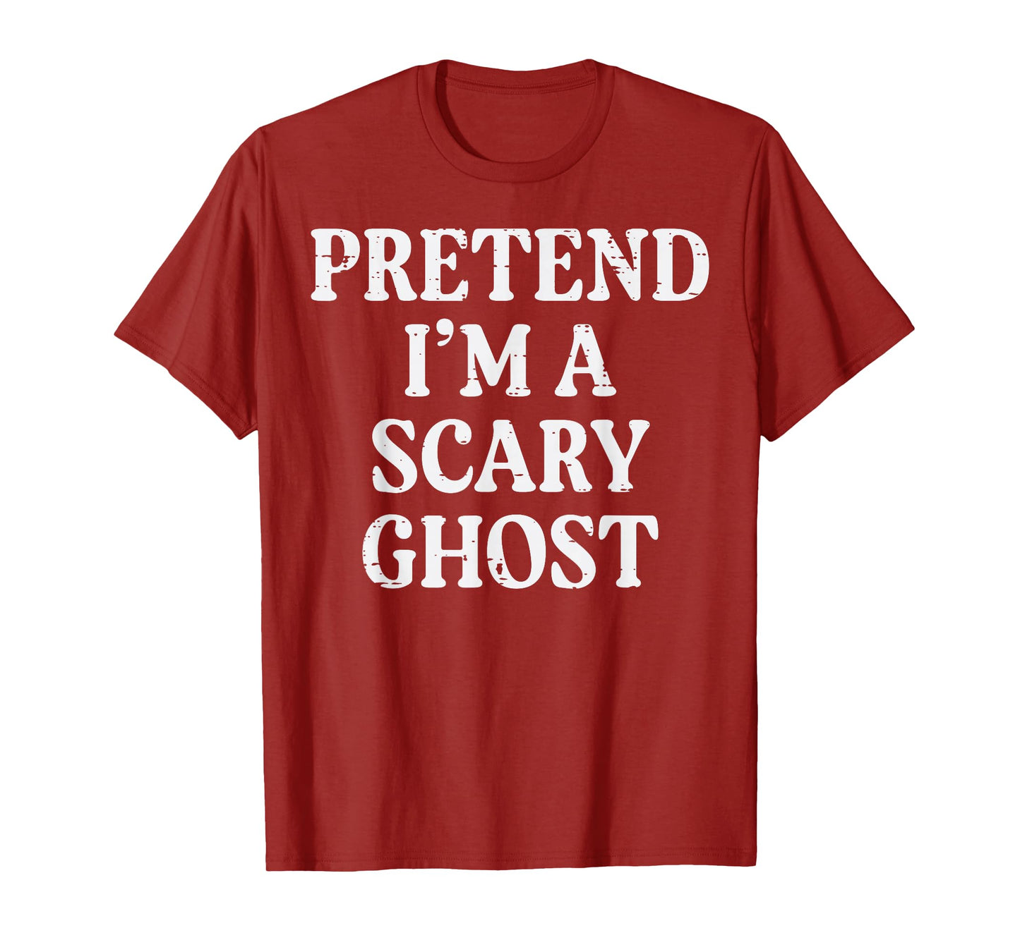 Halloween Pretend Im Scary Ghost Funny Costume Men Women Kid T-Shirt