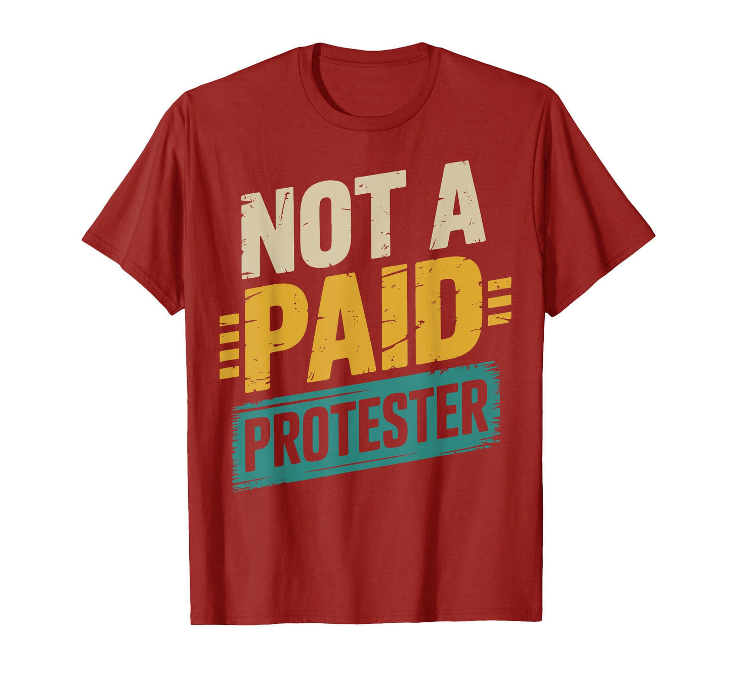 Not A Paid Protester T-Shirt