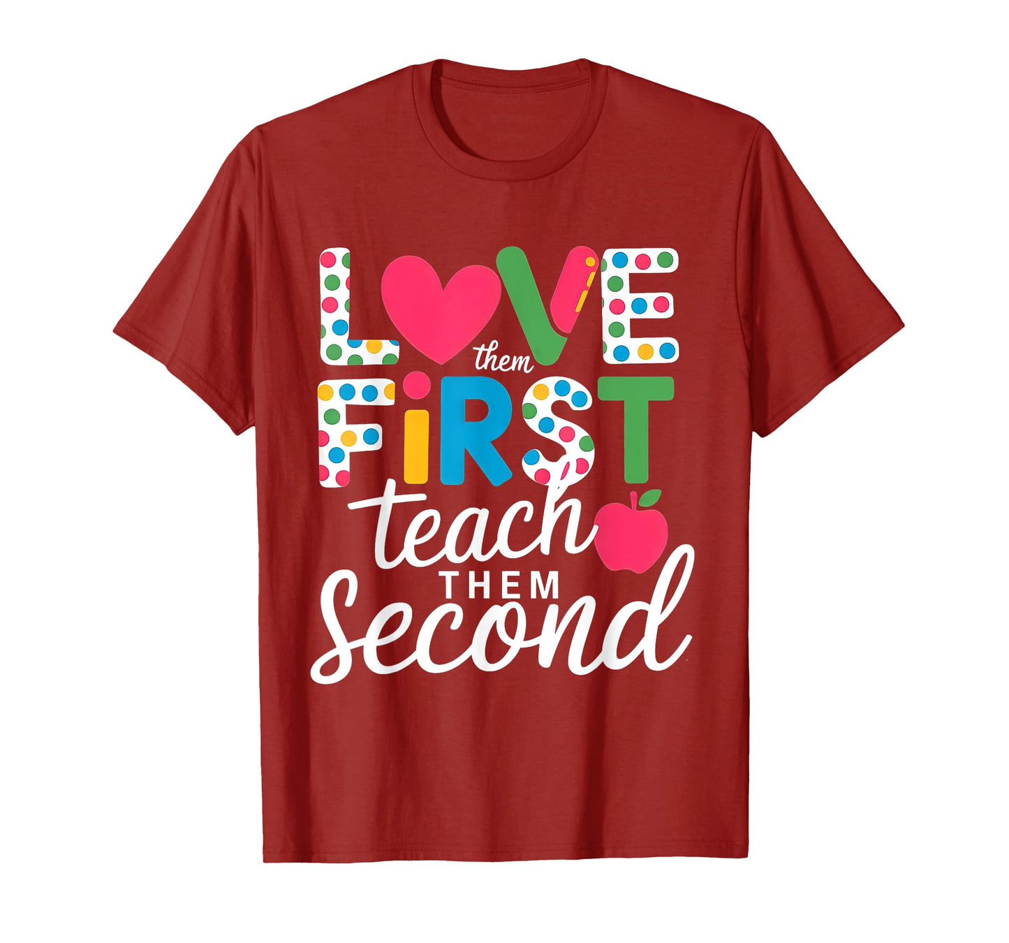 Love Them First Teach Them Second Teacher Student Love Quote T-Shirt