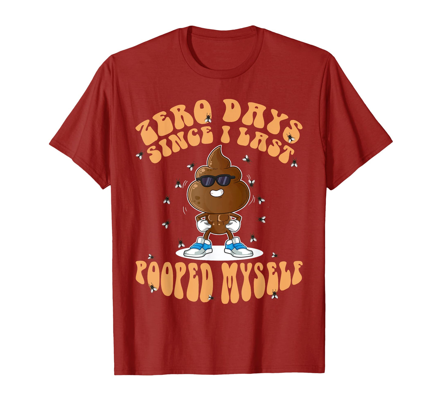 Zero Days Since I Last Pooped Myself Funny Adult Humor Meme T-Shirt