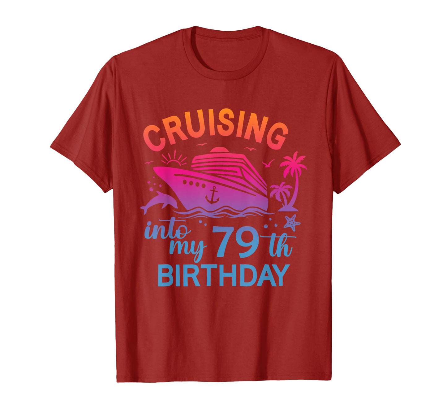Cruising Into My 79th Birthday Family Cruise 79 Birthday T-Shirt