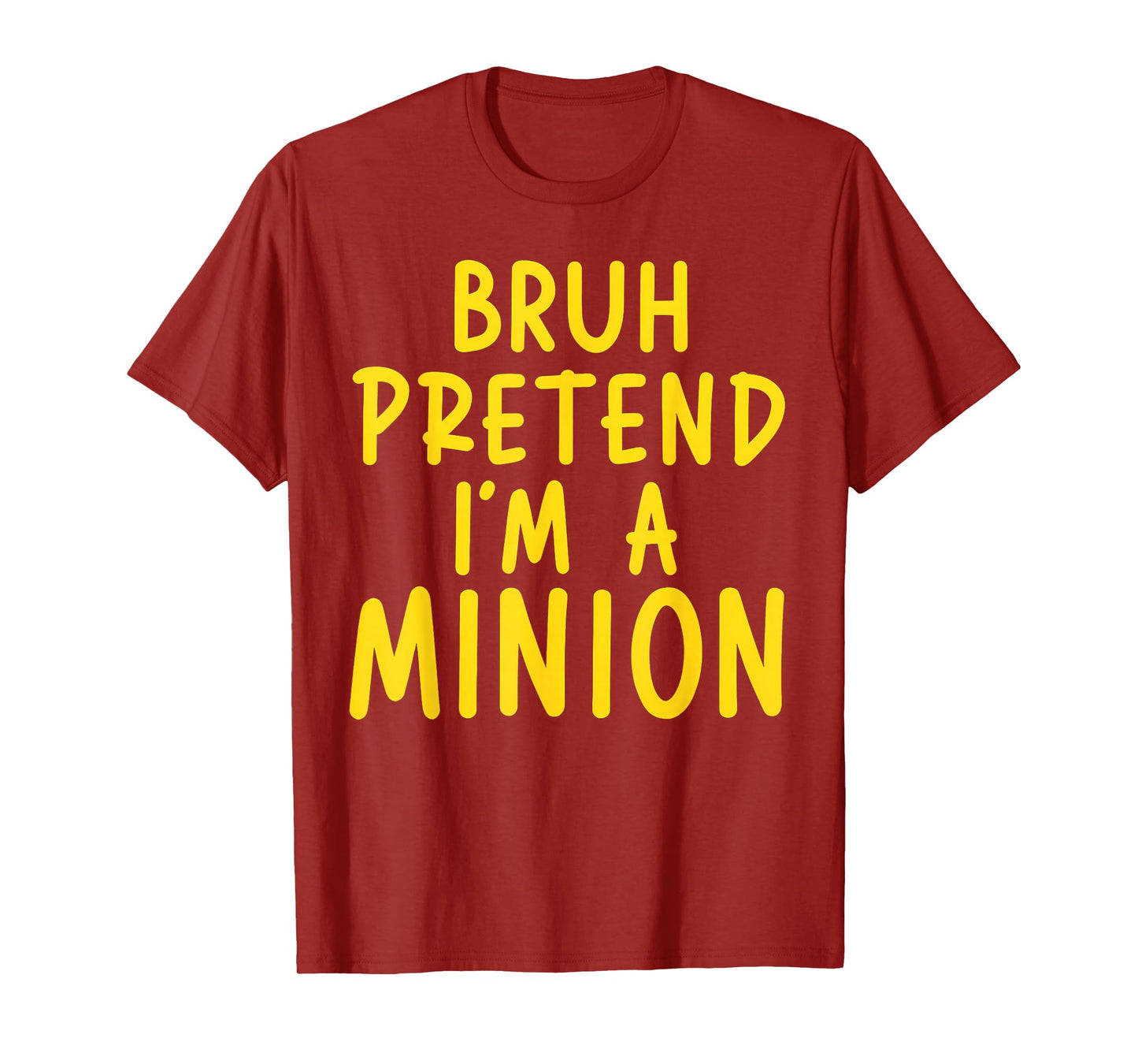 Bruh Pretend I'm Minion Costume Family Lazy Easy Halloween T-Shirt